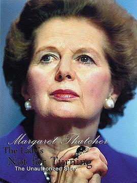 TheLadyisNotforTurning:AnUnauthorizedStoryonMargaretThatcher