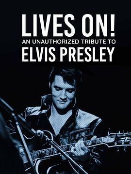 LivesOn!AnUnauthorizedTributetoElvisPresley